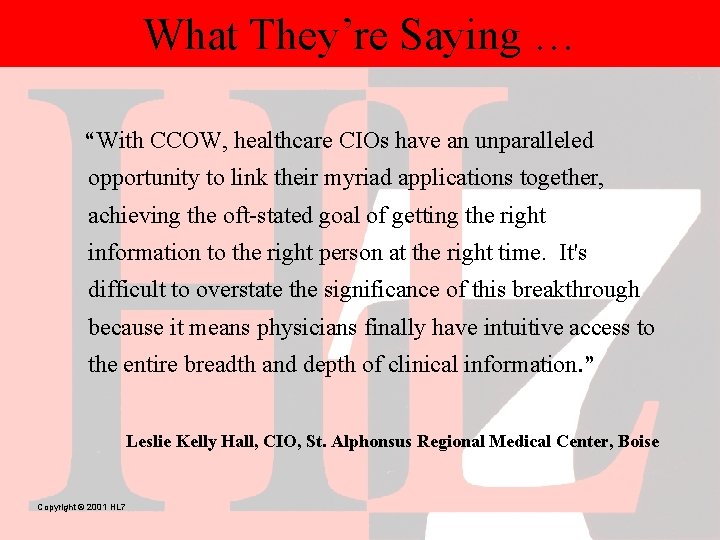 What They’re Saying … “With CCOW, healthcare CIOs have an unparalleled opportunity to link