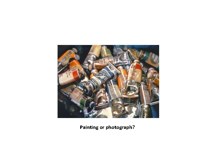 Painting or photograph? Painting or photograph?