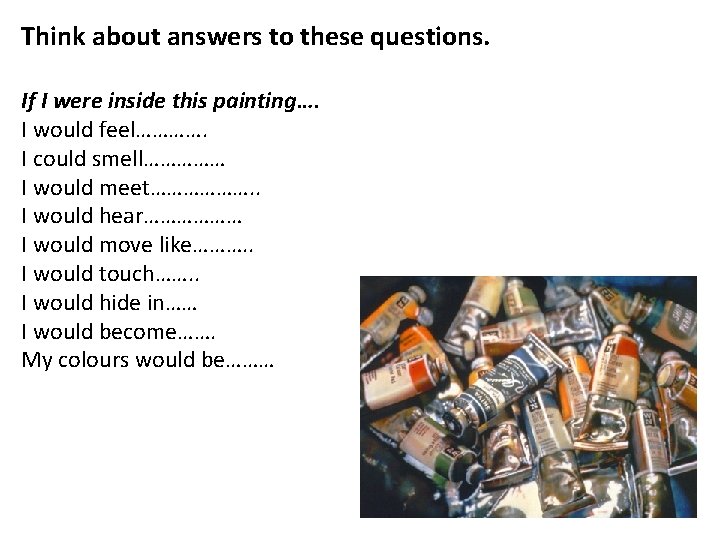 Think about answers to these questions. If I were inside this painting…. I would Think about answers to these questions. If I were inside this painting…. I would