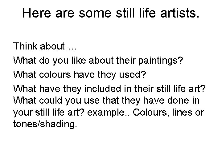 Here are some still life artists. Think about … What do you like about Here are some still life artists. Think about … What do you like about