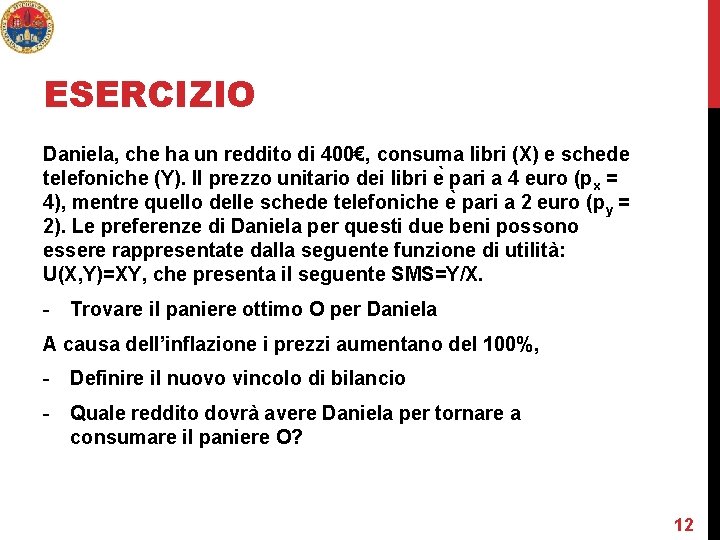 ESERCIZIO Daniela, che ha un reddito di 400€, consuma libri (X) e schede telefoniche