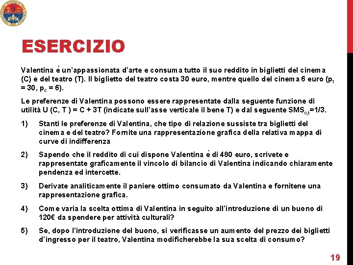 ESERCIZIO Valentina e un’appassionata d’arte e consuma tutto il suo reddito in biglietti del