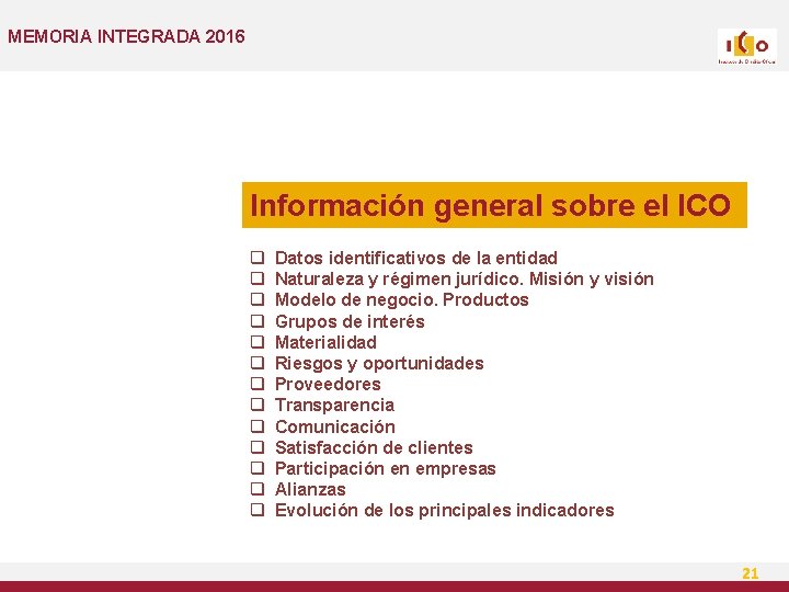 MEMORIA INTEGRADA 2016 Información general sobre el ICO q q q q Datos identificativos