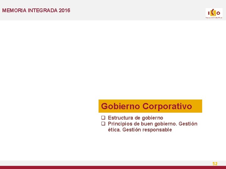 MEMORIA INTEGRADA 2016 Gobierno Corporativo q Estructura de gobierno q Principios de buen gobierno.