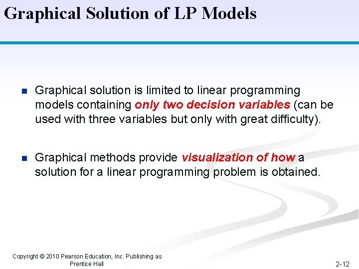 Graphical Solution of LP Models n Graphical solution is limited to linear programming models