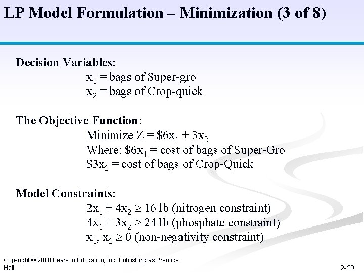 LP Model Formulation – Minimization (3 of 8) Decision Variables: x 1 = bags