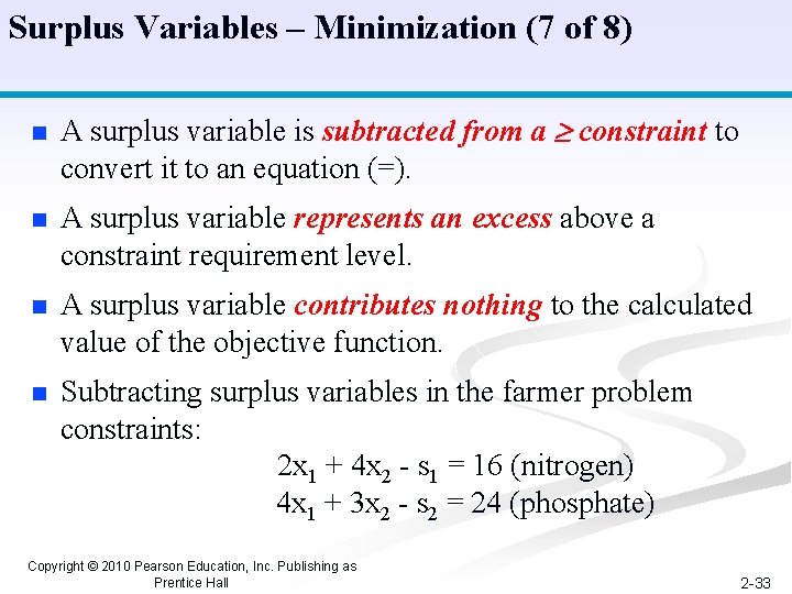 Surplus Variables – Minimization (7 of 8) n A surplus variable is subtracted from