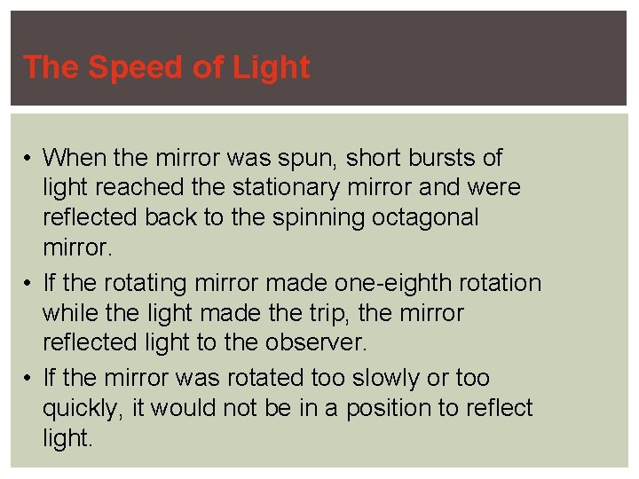 The Speed of Light • When the mirror was spun, short bursts of light