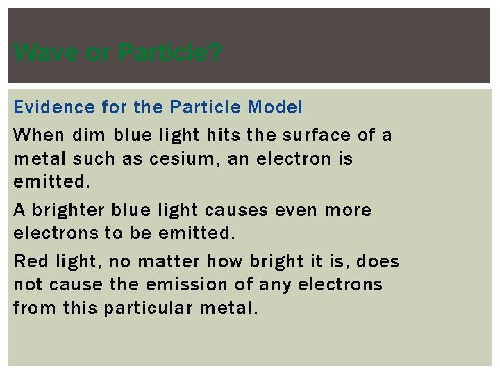 Wave or Particle? Evidence for the Particle Model When dim blue light hits the