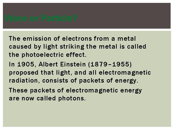 Wave or Particle? The emission of electrons from a metal caused by light striking