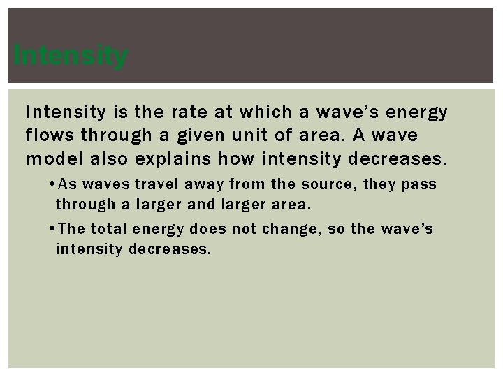 Intensity is the rate at which a wave’s energy flows through a given unit
