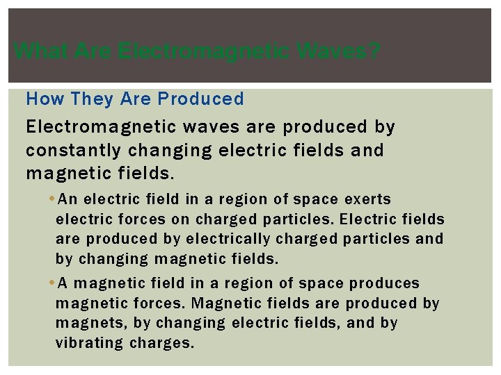 What Are Electromagnetic Waves? How They Are Produced Electromagnetic waves are produced by constantly