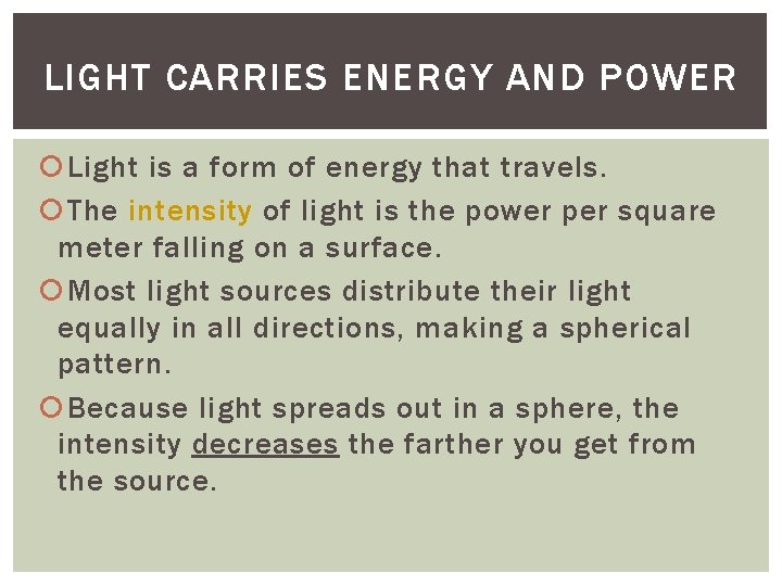 LIGHT CARRIES ENERGY AND POWER Light is a form of energy that travels. The