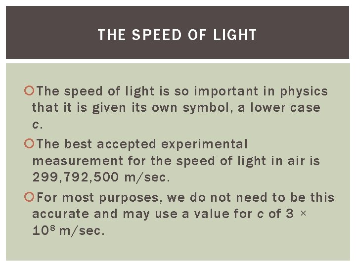 THE SPEED OF LIGHT The speed of light is so important in physics that