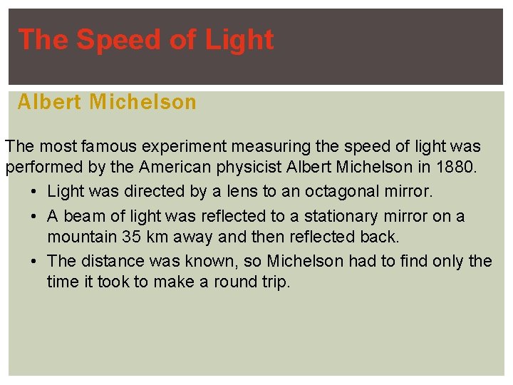 The Speed of Light Albert Michelson The most famous experiment measuring the speed of