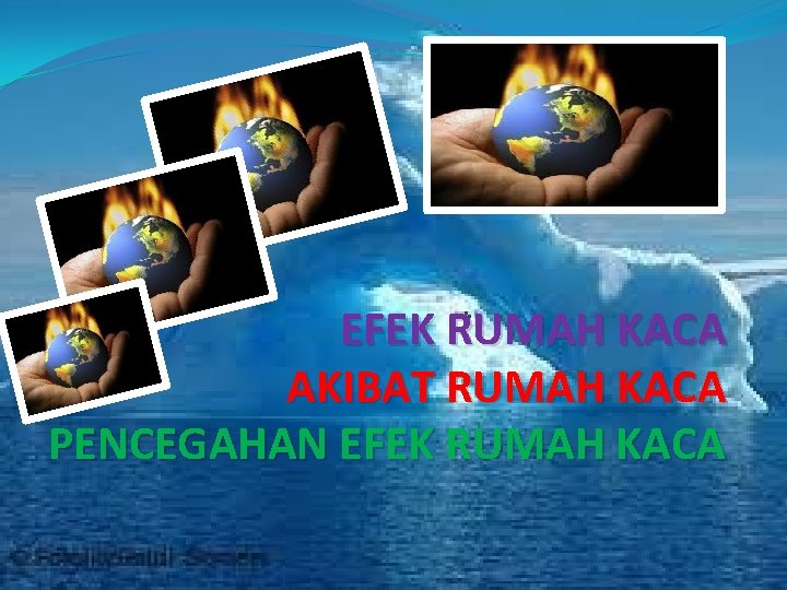 EFEK RUMAH KACA AKIBAT RUMAH KACA PENCEGAHAN EFEK RUMAH KACA 