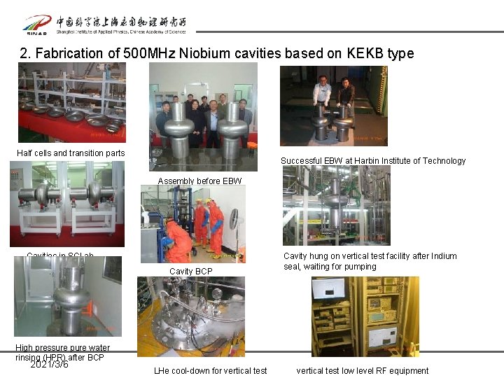 2. Fabrication of 500 MHz Niobium cavities based on KEKB type Half cells and 2. Fabrication of 500 MHz Niobium cavities based on KEKB type Half cells and