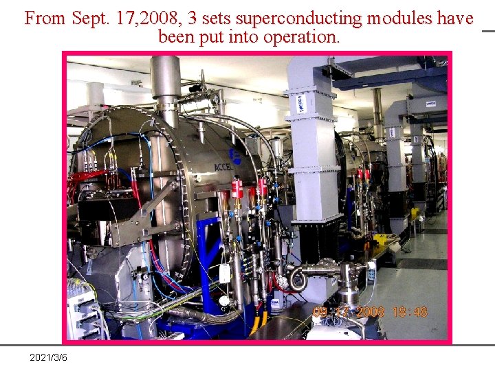 From Sept. 17, 2008, 3 sets superconducting modules have been put into operation. 2021/3/6 From Sept. 17, 2008, 3 sets superconducting modules have been put into operation. 2021/3/6