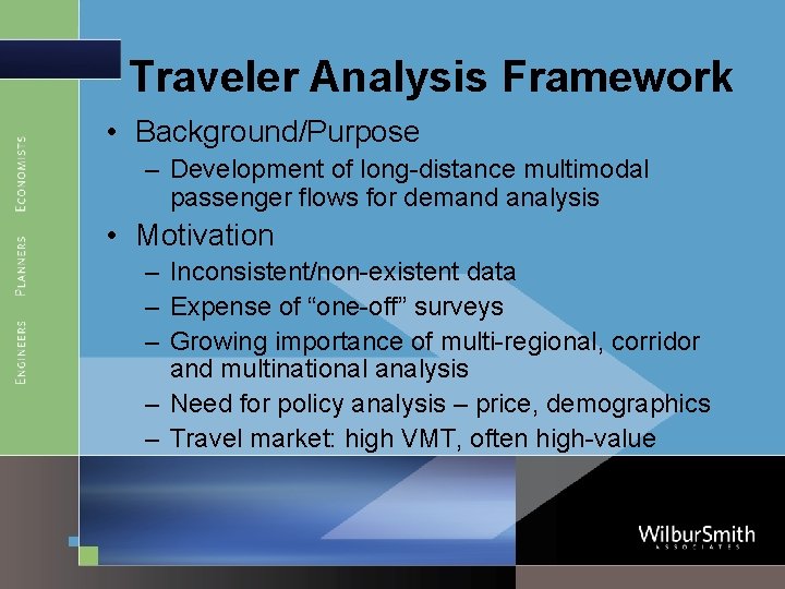 Traveler Analysis Framework • Background/Purpose – Development of long-distance multimodal passenger flows for demand