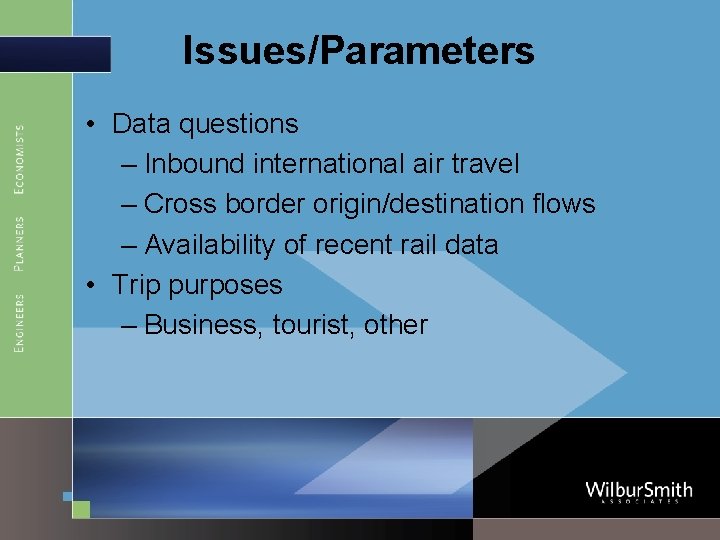 Issues/Parameters • Data questions – Inbound international air travel – Cross border origin/destination flows