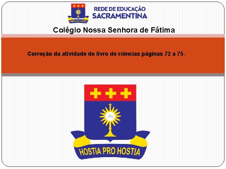 Colégio Nossa Senhora de Fátima Correção da atividade do livro de ciências páginas 72