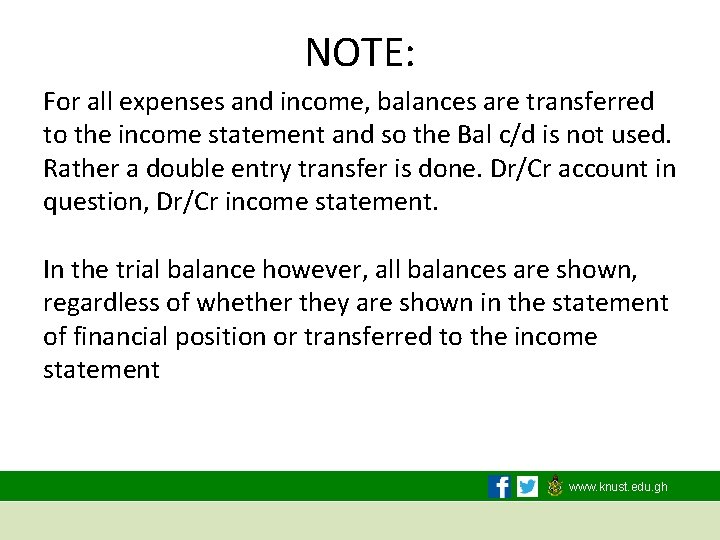 NOTE: For all expenses and income, balances are transferred to the income statement and