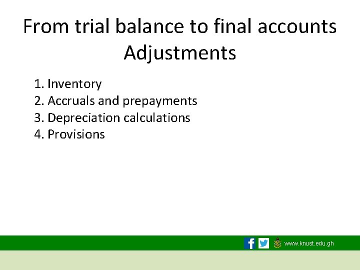 From trial balance to final accounts Adjustments 1. Inventory 2. Accruals and prepayments 3.