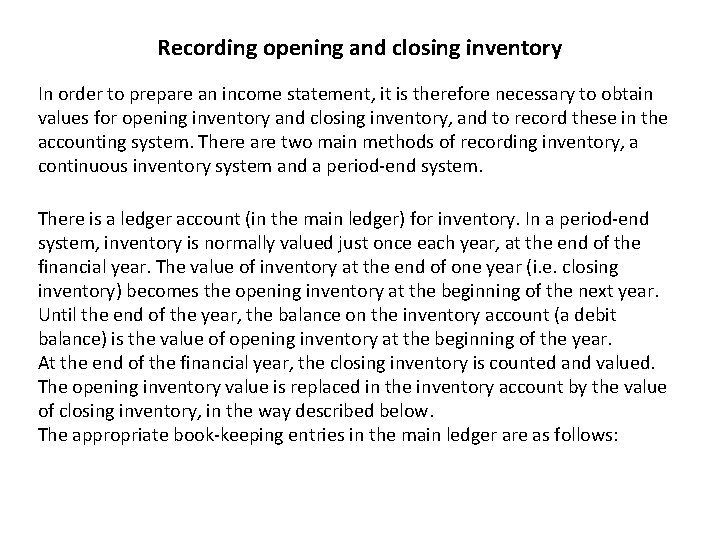 Recording opening and closing inventory In order to prepare an income statement, it is