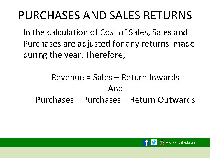 PURCHASES AND SALES RETURNS In the calculation of Cost of Sales, Sales and Purchases