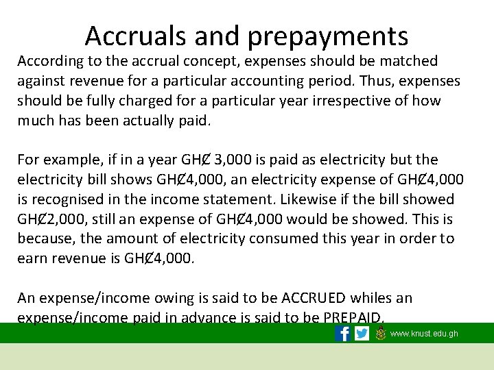 Accruals and prepayments According to the accrual concept, expenses should be matched against revenue