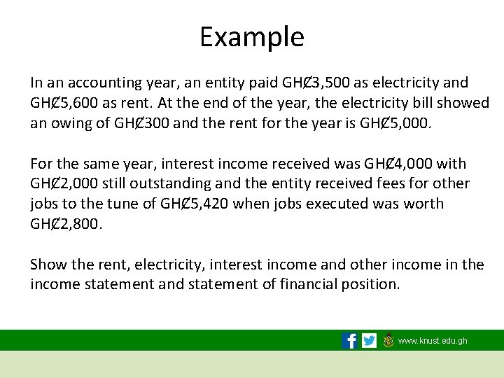 Example In an accounting year, an entity paid GHȻ 3, 500 as electricity and