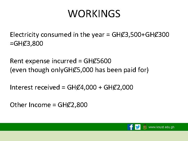 WORKINGS Electricity consumed in the year = GHȻ 3, 500+GHȻ 300 =GHȻ 3, 800