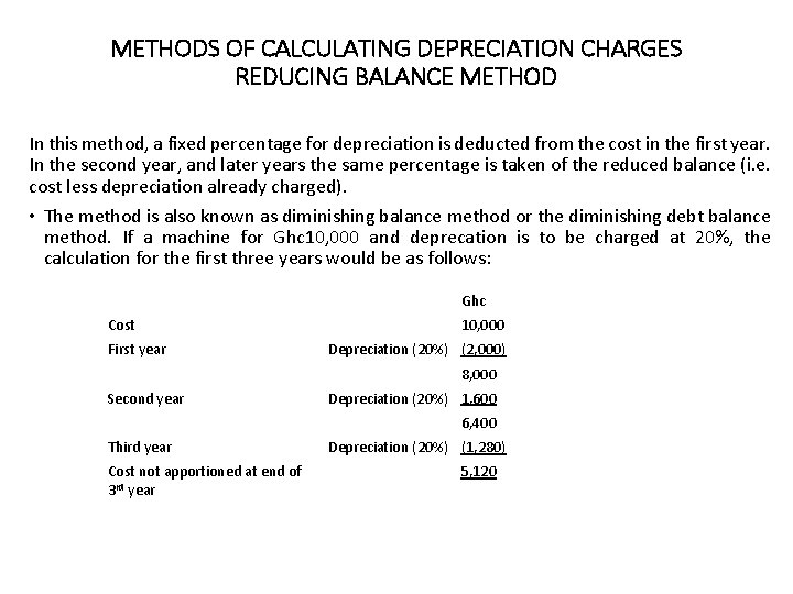 METHODS OF CALCULATING DEPRECIATION CHARGES REDUCING BALANCE METHOD In this method, a fixed percentage