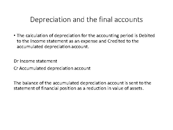 Depreciation and the final accounts • The calculation of depreciation for the accounting period