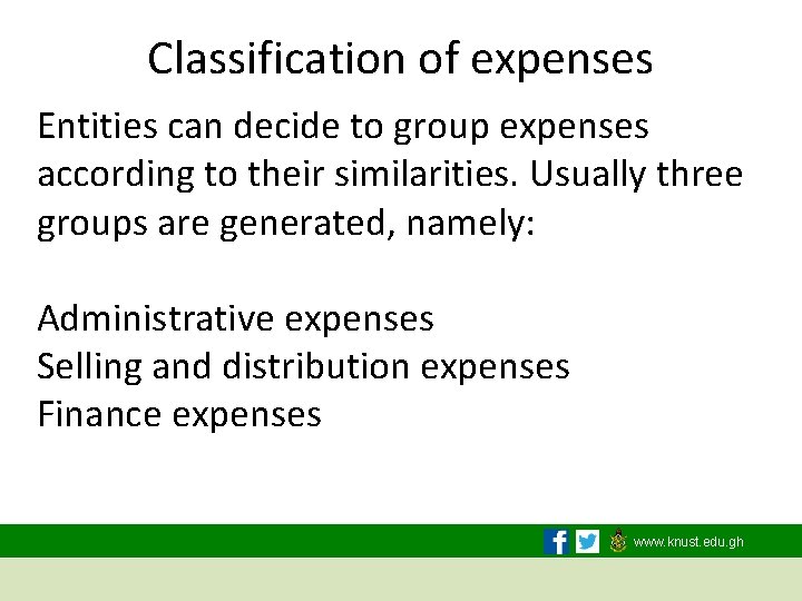 Classification of expenses Entities can decide to group expenses according to their similarities. Usually
