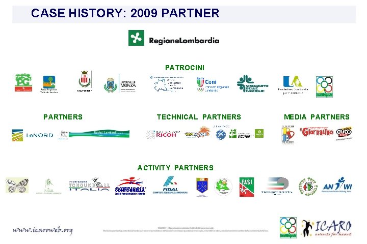 CASE HISTORY: 2009 PARTNER PATROCINI Comune di Bollate PARTNERS TECHNICAL PARTNERS ACTIVITY PARTNERS MEDIA