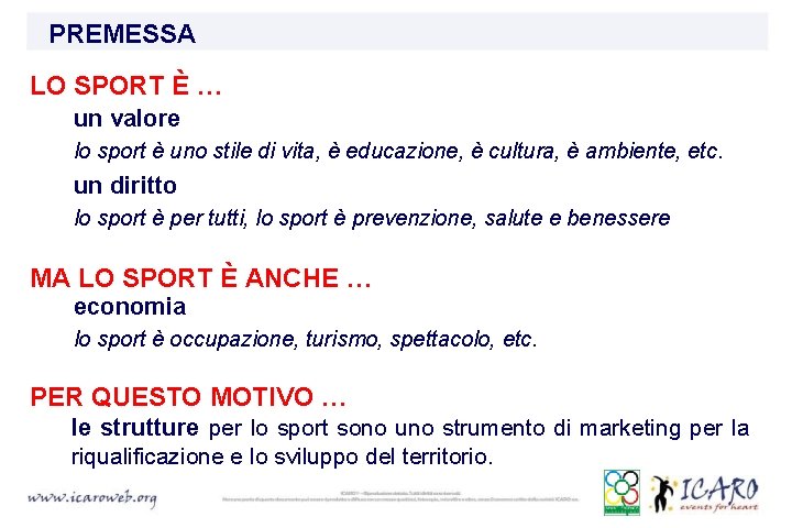 PREMESSA LO SPORT È … un valore lo sport è uno stile di vita,
