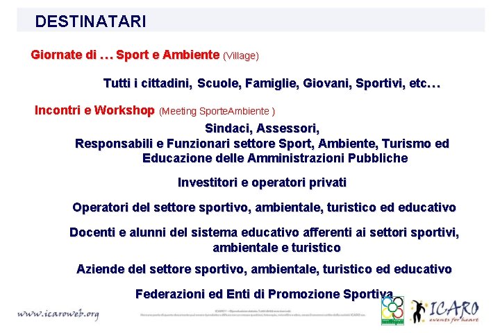 DESTINATARI Giornate di … Sport e Ambiente (Village) Tutti i cittadini, Scuole, Famiglie, Giovani,