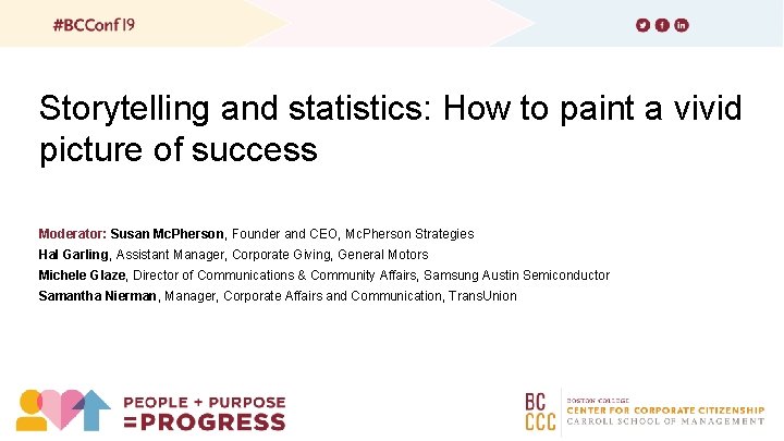 Storytelling and statistics: How to paint a vivid picture of success Moderator: Susan Mc.