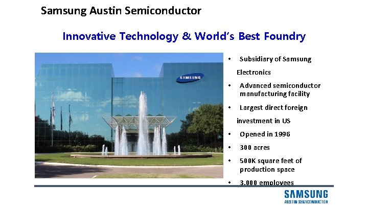 Samsung Austin Semiconductor Innovative Technology & World’s Best Foundry • Subsidiary of Samsung Electronics