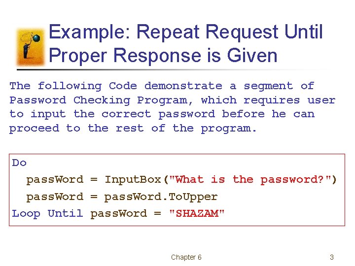 Example: Repeat Request Until Proper Response is Given The following Code demonstrate a segment