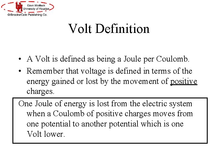 Volt Definition • A Volt is defined as being a Joule per Coulomb. • Volt Definition • A Volt is defined as being a Joule per Coulomb. •