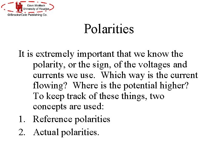 Polarities It is extremely important that we know the polarity, or the sign, of Polarities It is extremely important that we know the polarity, or the sign, of