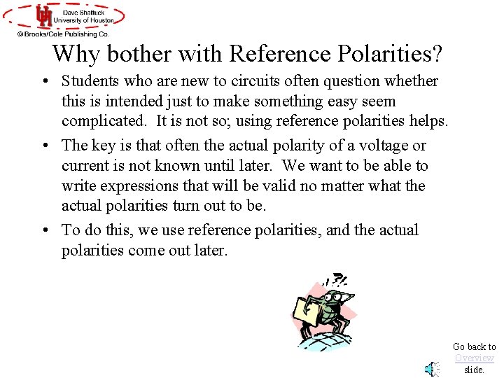 Why bother with Reference Polarities? • Students who are new to circuits often question Why bother with Reference Polarities? • Students who are new to circuits often question