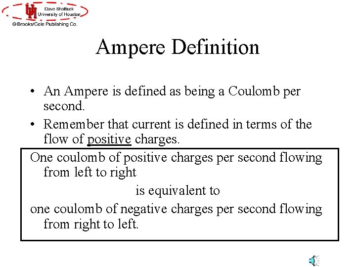 Ampere Definition • An Ampere is defined as being a Coulomb per second. • Ampere Definition • An Ampere is defined as being a Coulomb per second. •