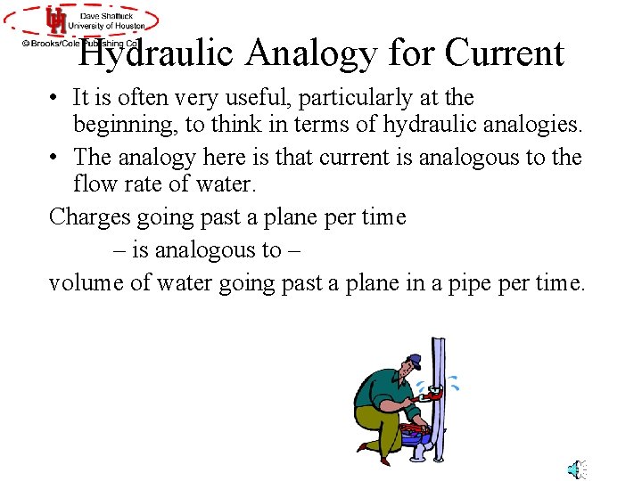 Hydraulic Analogy for Current • It is often very useful, particularly at the beginning, Hydraulic Analogy for Current • It is often very useful, particularly at the beginning,