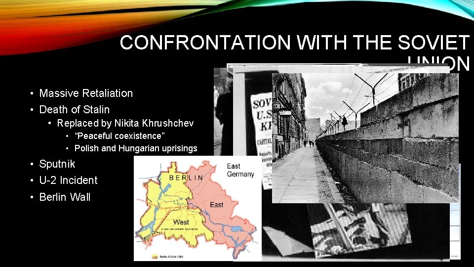CONFRONTATION WITH THE SOVIET UNION • Massive Retaliation • Death of Stalin • Replaced