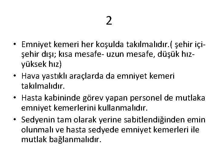 2 • Emniyet kemeri her koşulda takılmalıdır. ( şehir içişehir dışı; kısa mesafe- uzun