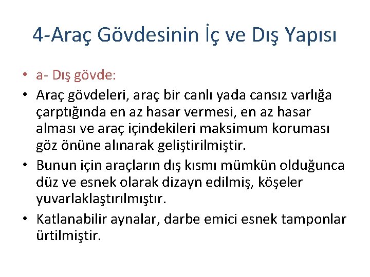 4 -Araç Gövdesinin İç ve Dış Yapısı • a- Dış gövde: • Araç gövdeleri,