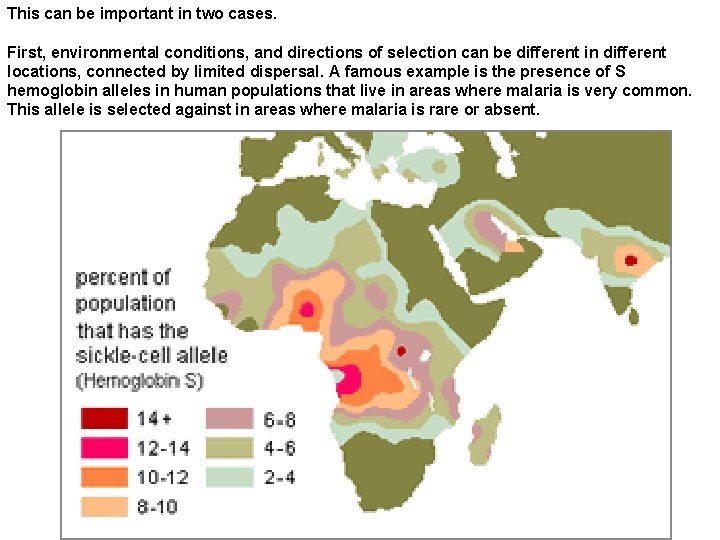 This can be important in two cases. First, environmental conditions, and directions of selection